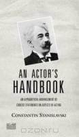 An Actor's Handbook: An Alphabetical Arrangement of Concise Statements on Aspects of Acting
